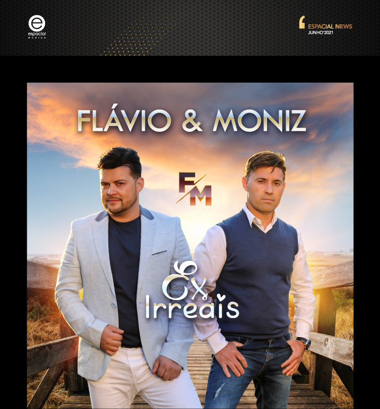 “Ex Irreais” apresentado por Flávio & Moniz